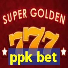 ppk bet